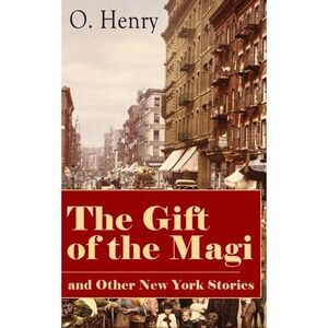 The Gift of the Magi and Other New York Stories: The Skylight Room, the Voice of